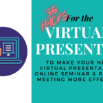 35 Hacks To Make Your Virtual Presentations, Online Seminars & Remote Meetings More Effective