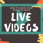 Marketing Your Practice With Live Videos – part 1