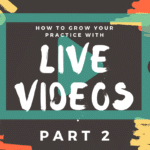 Marketing Your Practice With Live Videos – part 2